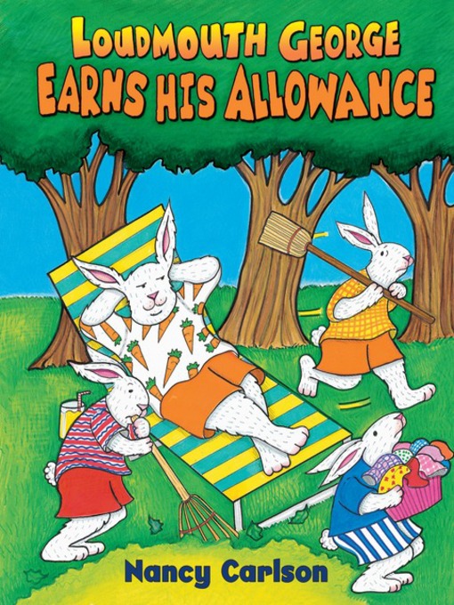 Title details for Loudmouth George Earns His Allowance by Nancy Carlson - Available